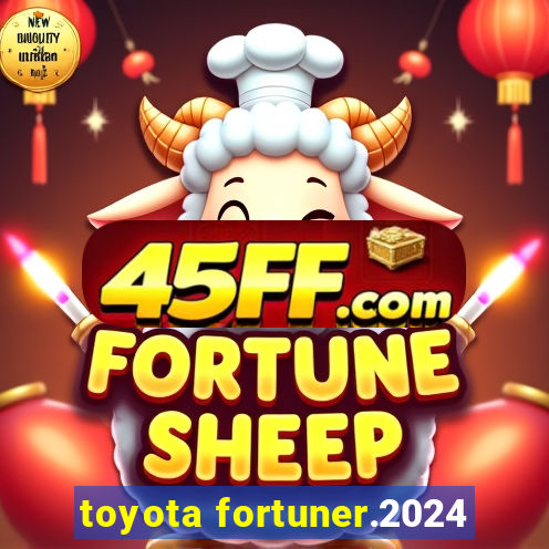 toyota fortuner.2024